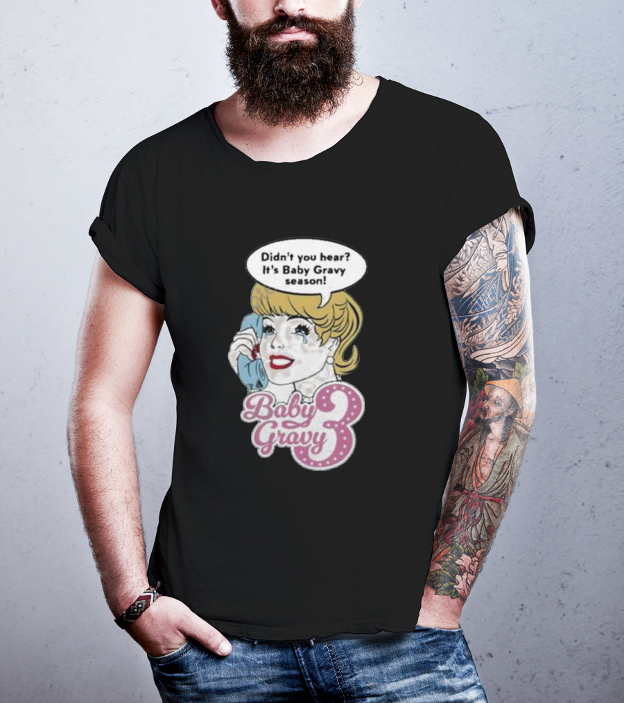 Baby Gravy 3 Didn't You Hear It's Baby Gravy Season Barbie T-Shirt