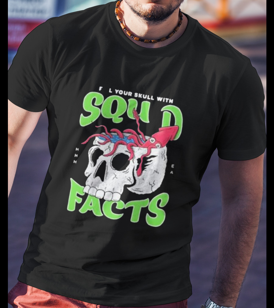 F L Your Skull With Squid Facts MHHH EA T-Shirt