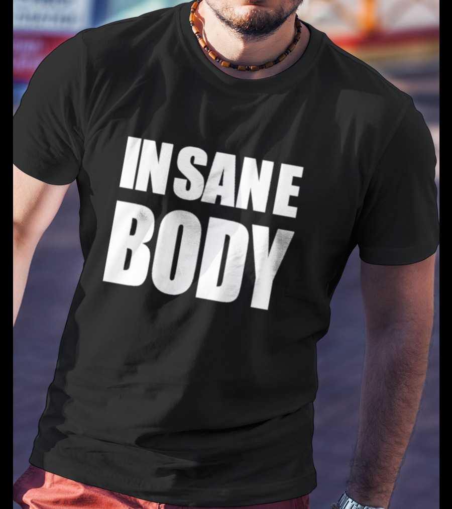 INSANE BODY T-Shirt