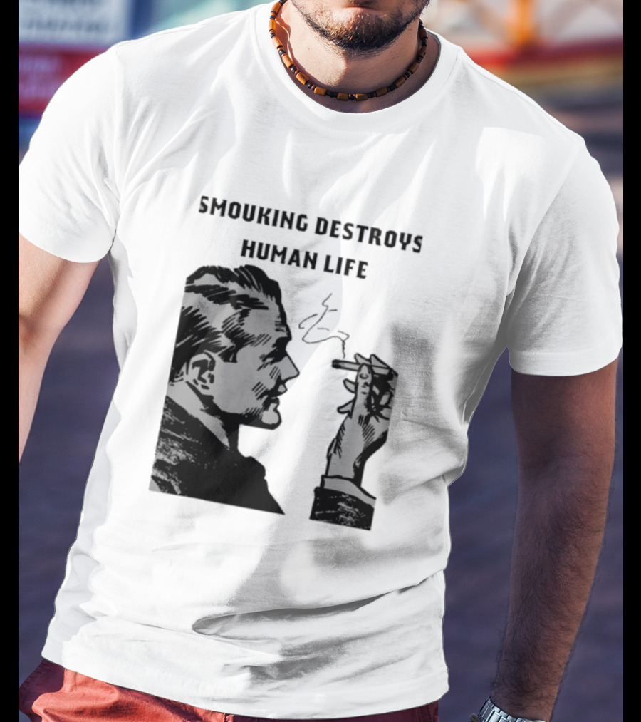 Smouking Destroys Human Life T-Shirt