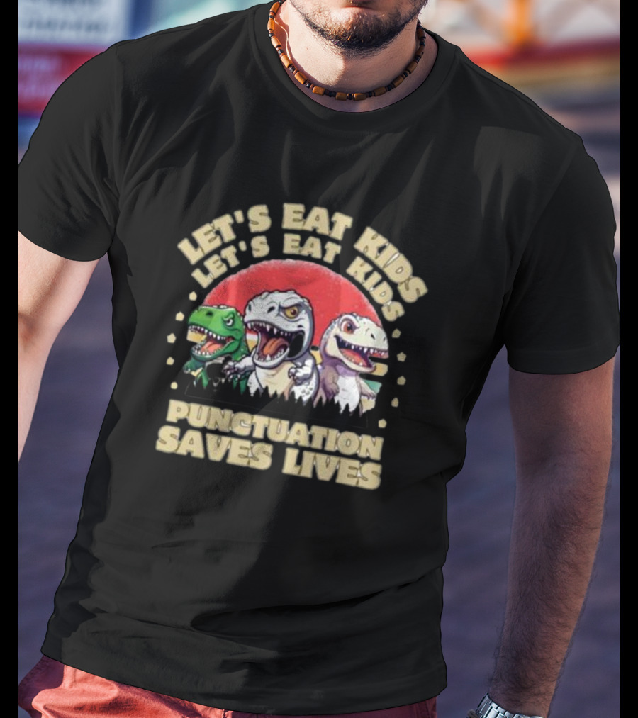 Let's Eat Kids Punctuation Saves Lives Dinosaur Vintage T-Shirt