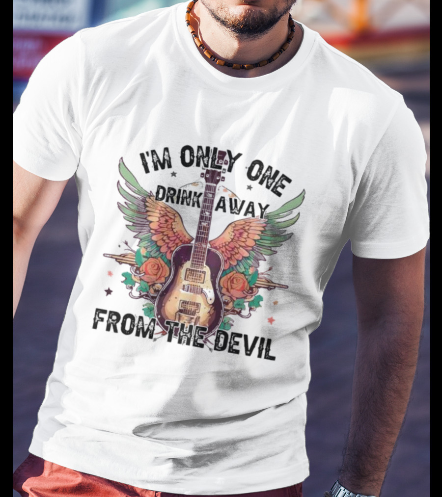 I'm Only One Drink Away From The Devil Guitar With Wings And Roses T-Shirt