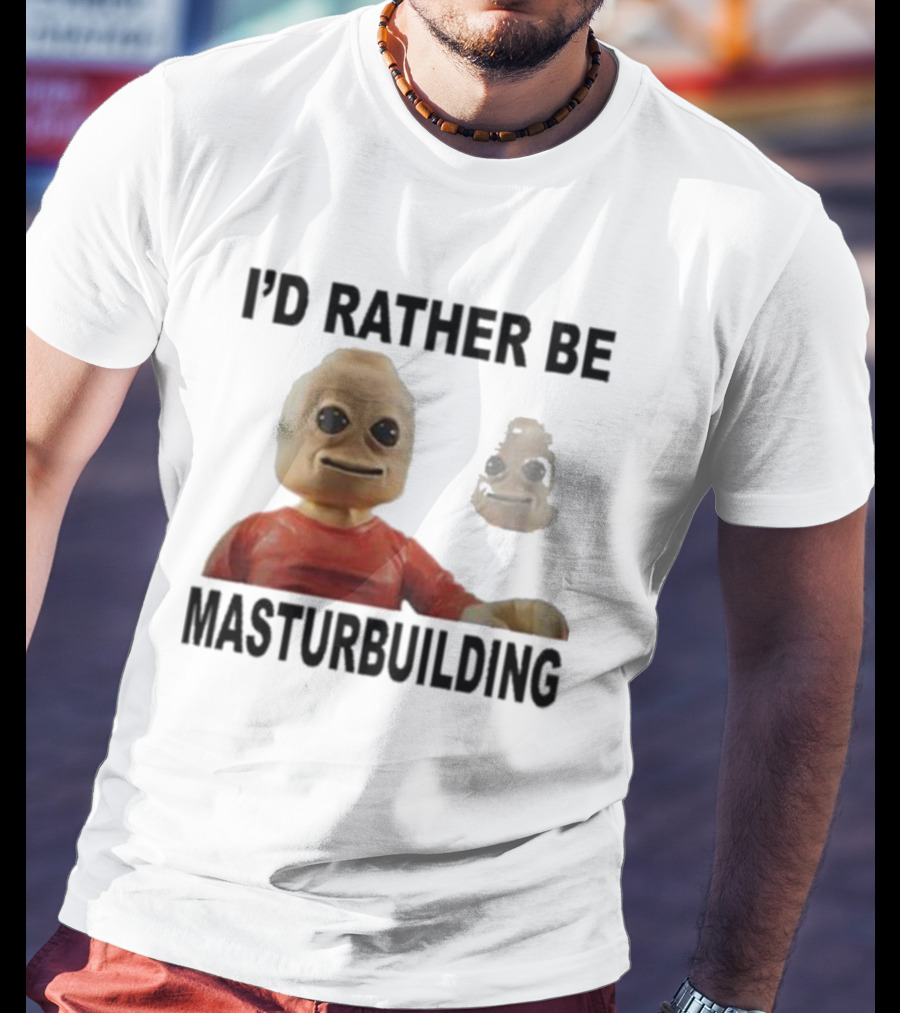 I’d Rather Be Masturbuilding Toy Figure T-Shirt