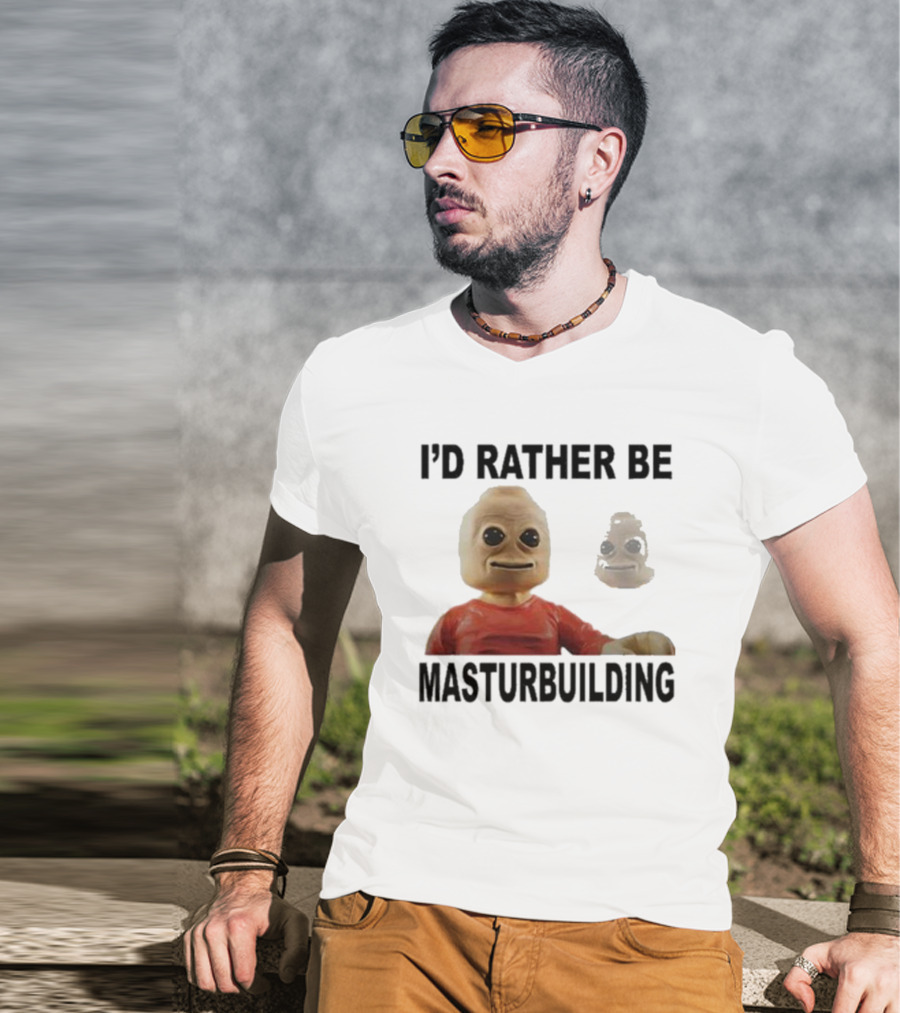 I’d Rather Be Masturbuilding Toy Figure T-Shirt