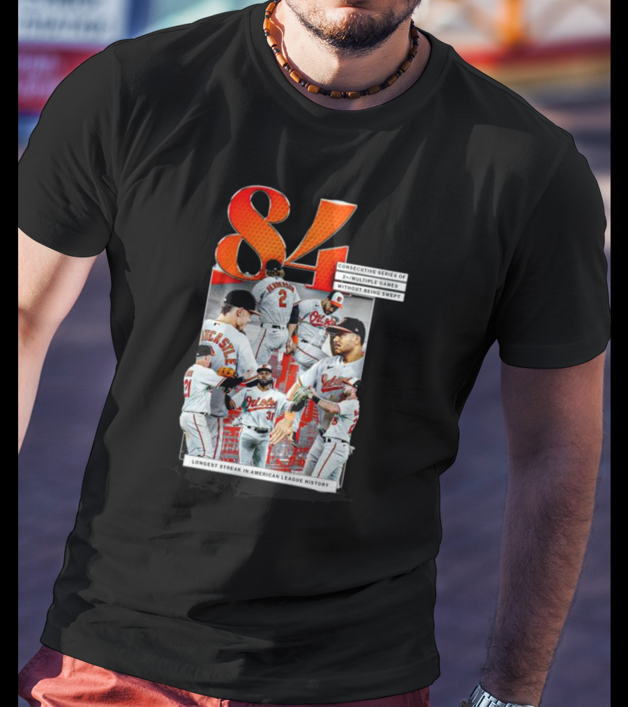 Orioles 84 Consecutive Series Without Being Swept Longest Streak In American League History T-Shirt