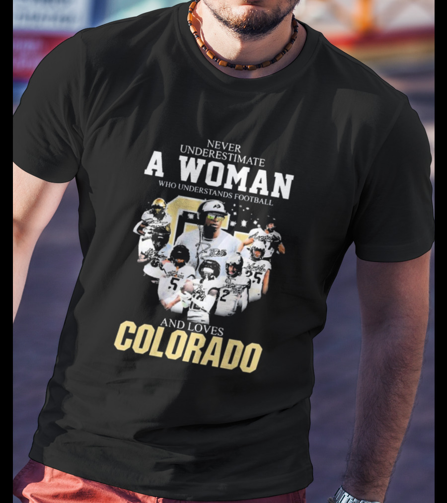Never Underestimate A Woman Who Understands Football And Loves Colorado Buffaloes Players T-Shirt