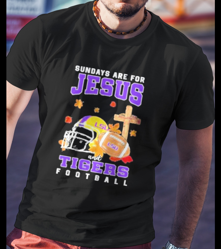 Sundays Are For Jesus And LSU Football With Helmet And Cross Iconography T-Shirt