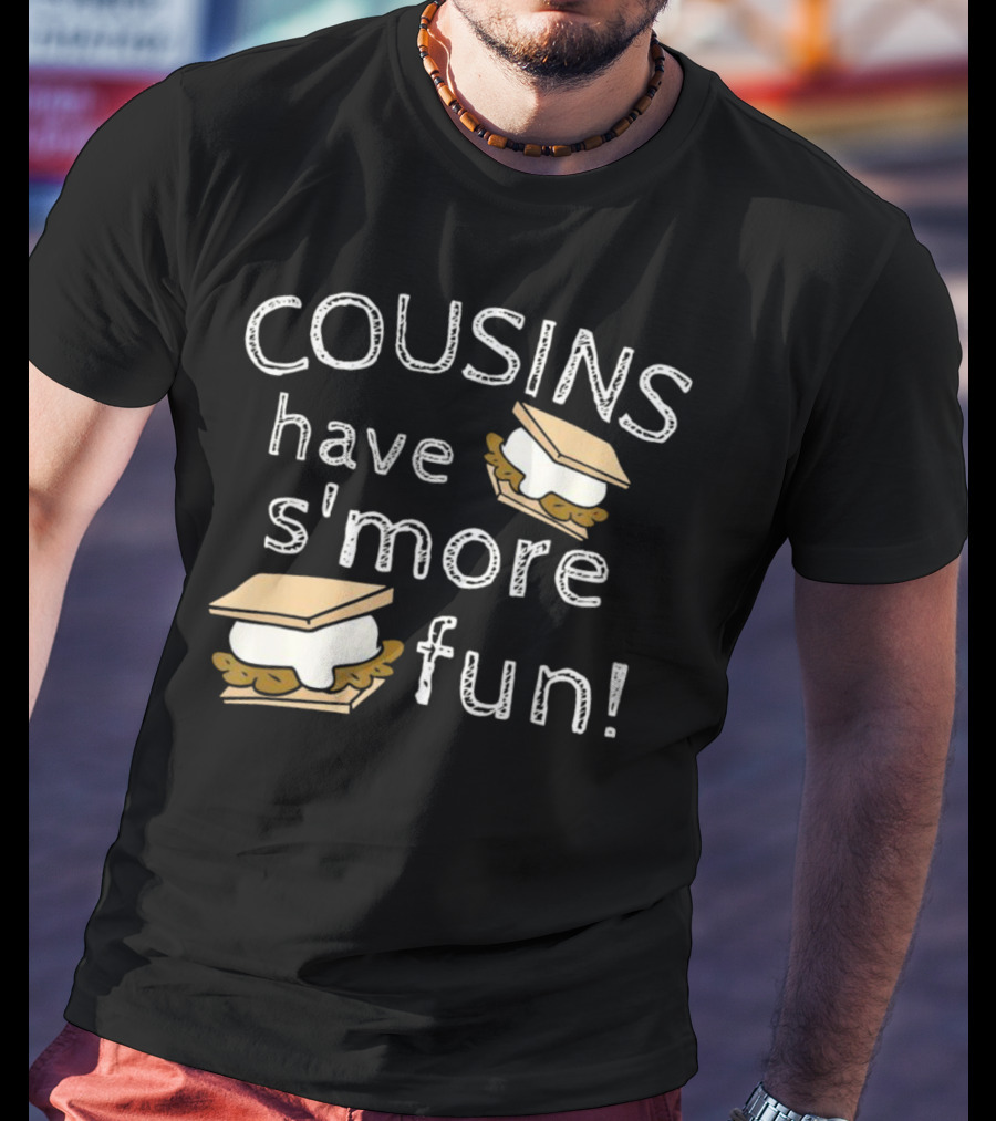 COUSINS Have S'more Fun Campfire Treats Fun T-Shirt