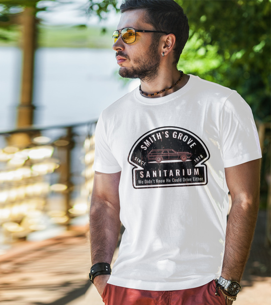 Smith's Grove Sanitarium Since 1978 We Didn't Know He Could Drive Either T-Shirt