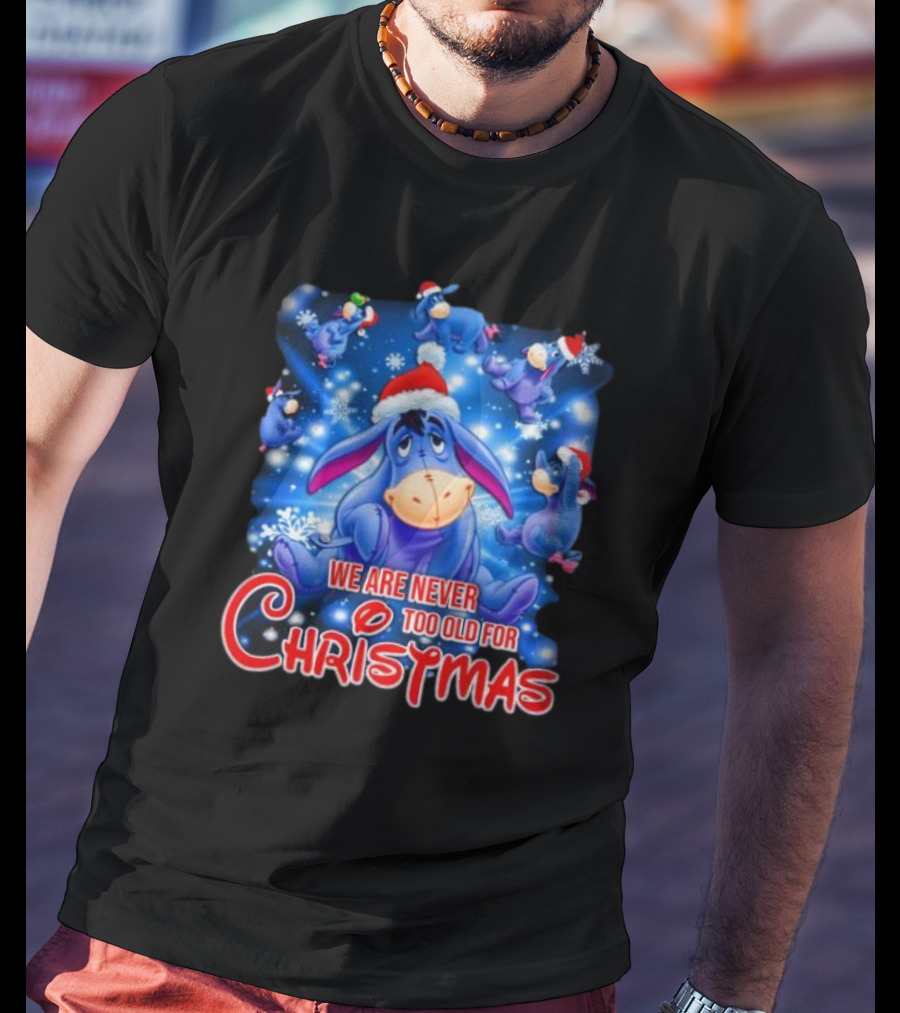 Eeyore We Are Never Too Old For Christmas Disney T-Shirt