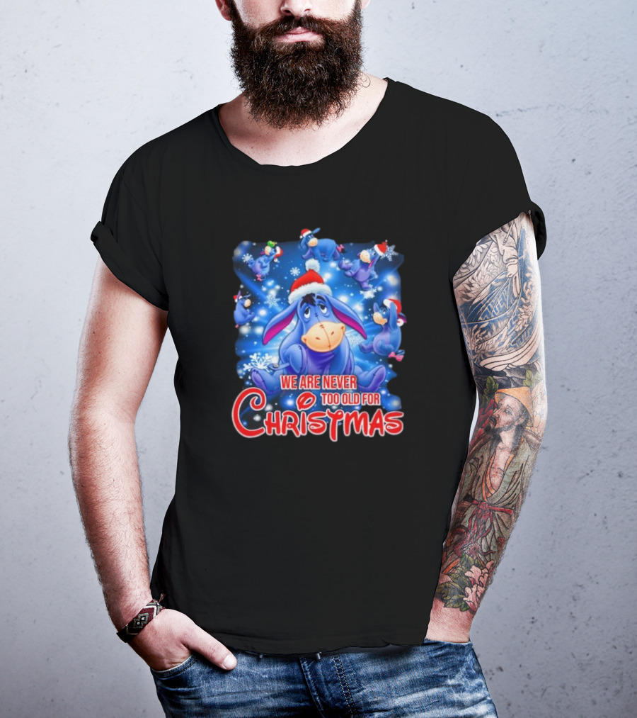 Eeyore We Are Never Too Old For Christmas Disney T-Shirt