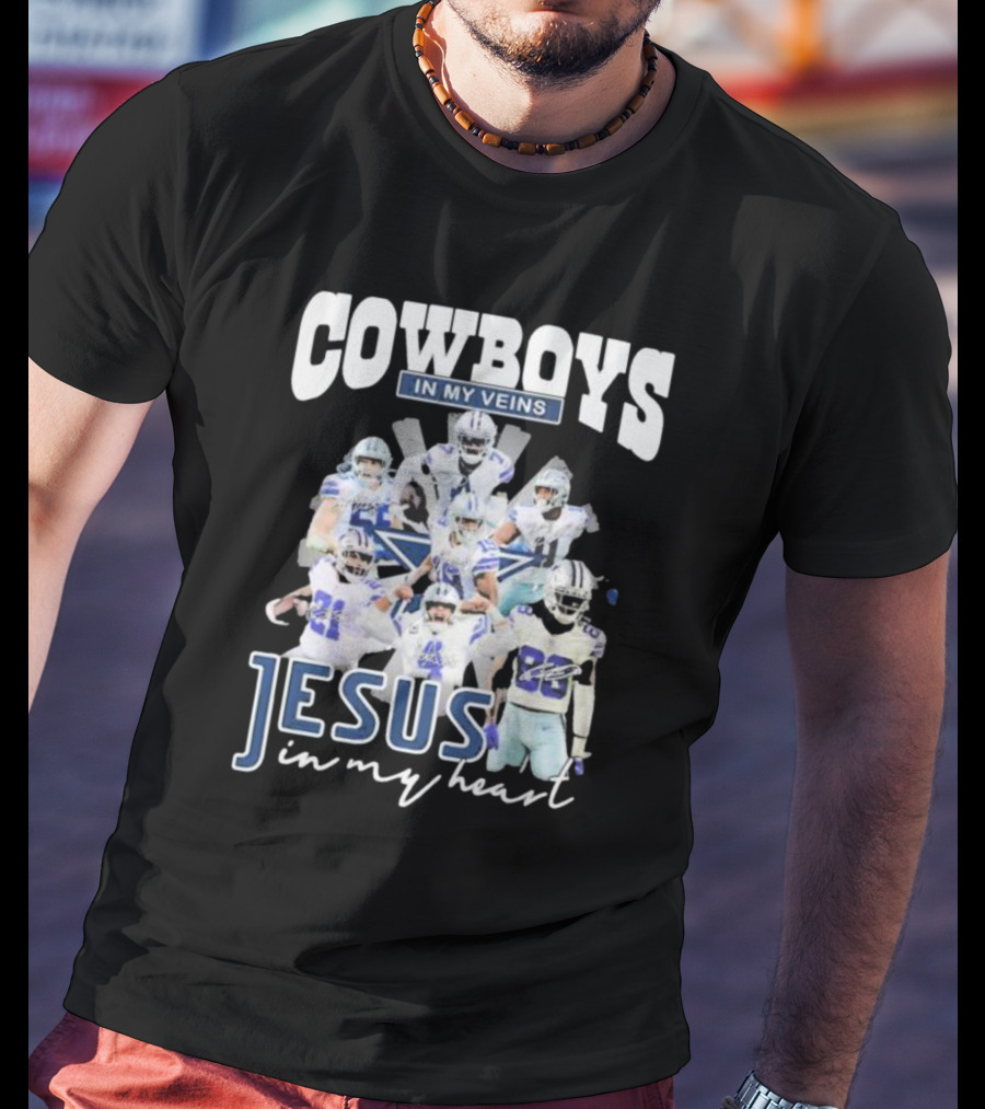 Cowboys In My Veins Jesus In My Heart Dallas Cowboys Team Players Signature T-Shirt
