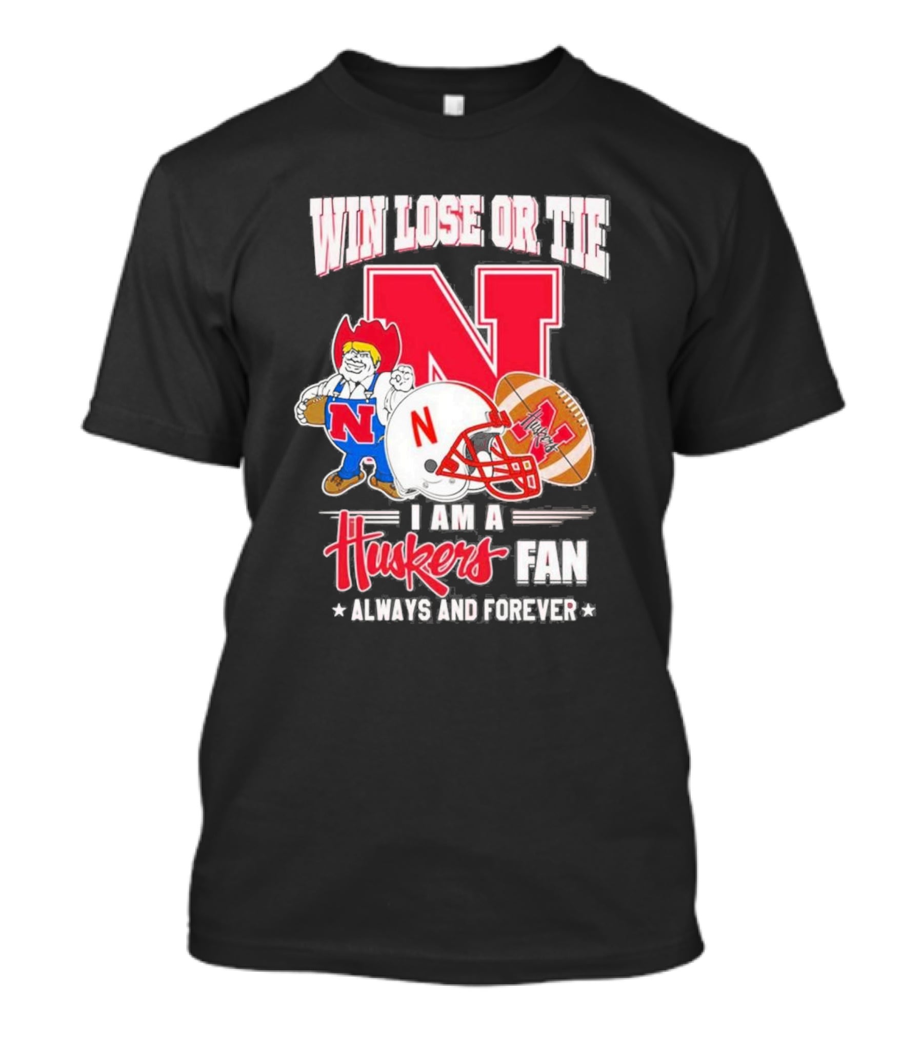 Win Lose Or Tie Nebraska Huskers Fan Always And Forever T-Shirt