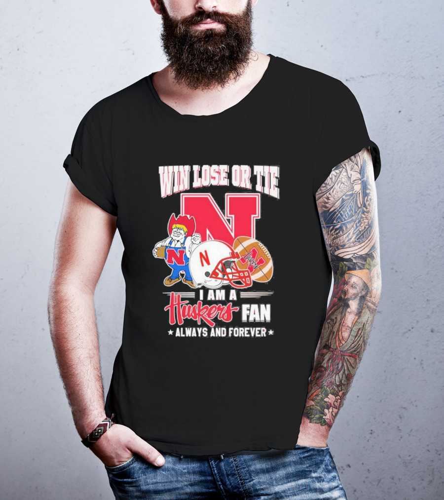 Win Lose Or Tie Nebraska Huskers Fan Always And Forever T-Shirt