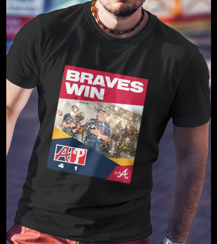 BRAVES WIN ATLANTA 4-1 PHILLIES T-Shirt