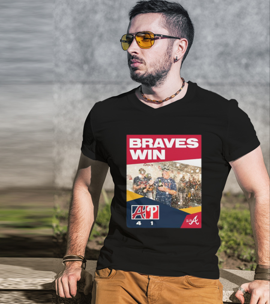 BRAVES WIN ATLANTA 4-1 PHILLIES T-Shirt