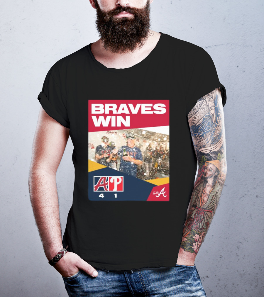 BRAVES WIN ATLANTA 4-1 PHILLIES T-Shirt