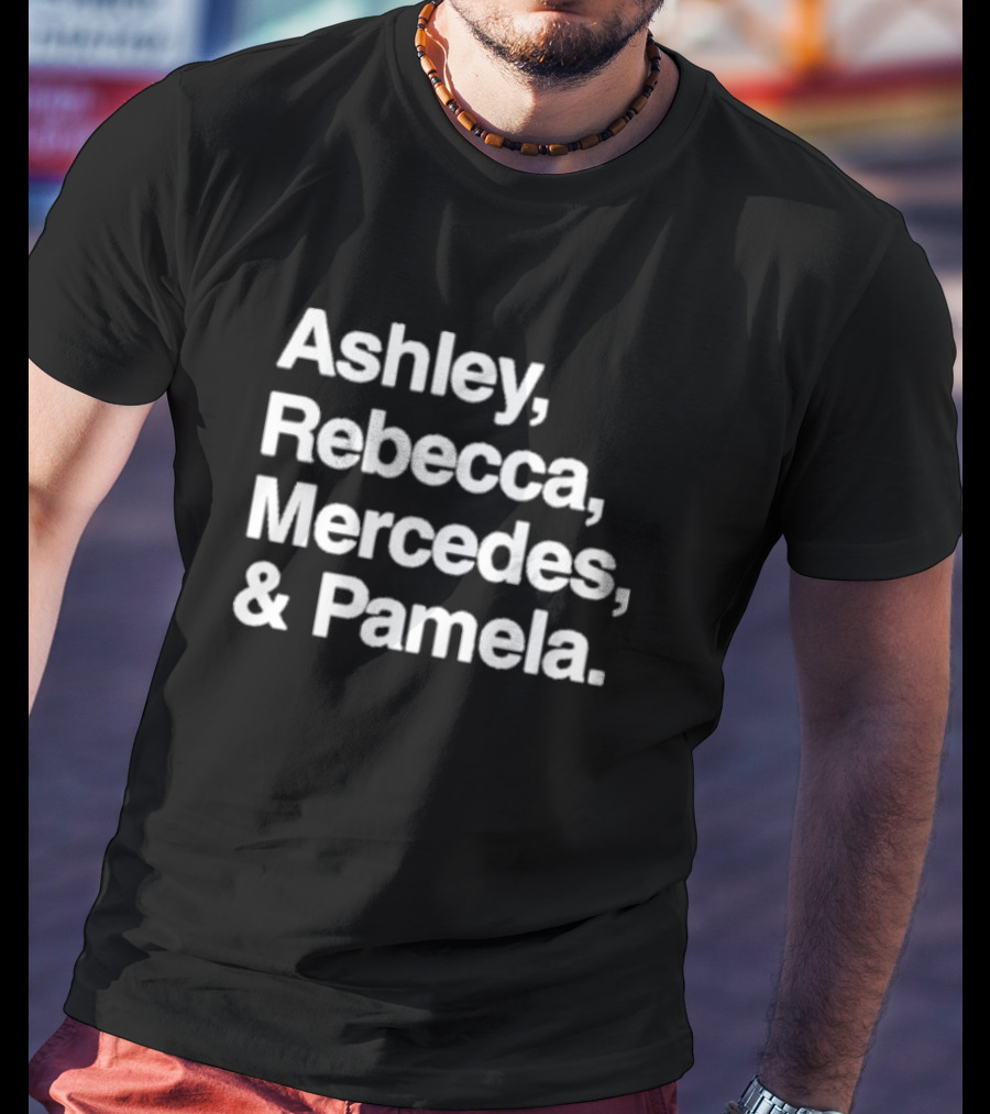 Ashley Rebecca Mercedes Pamela T-Shirt