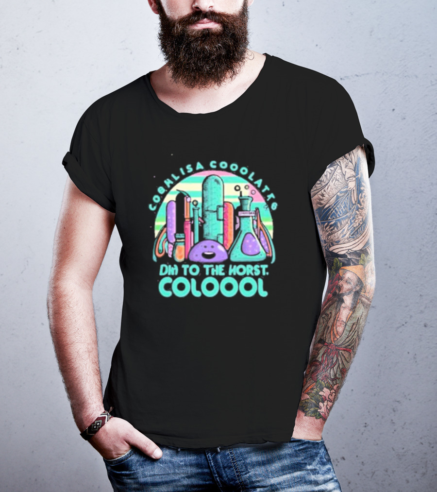 Cool Lisa Cooo Latt6 Dhn To The Horst Coloool T-Shirt