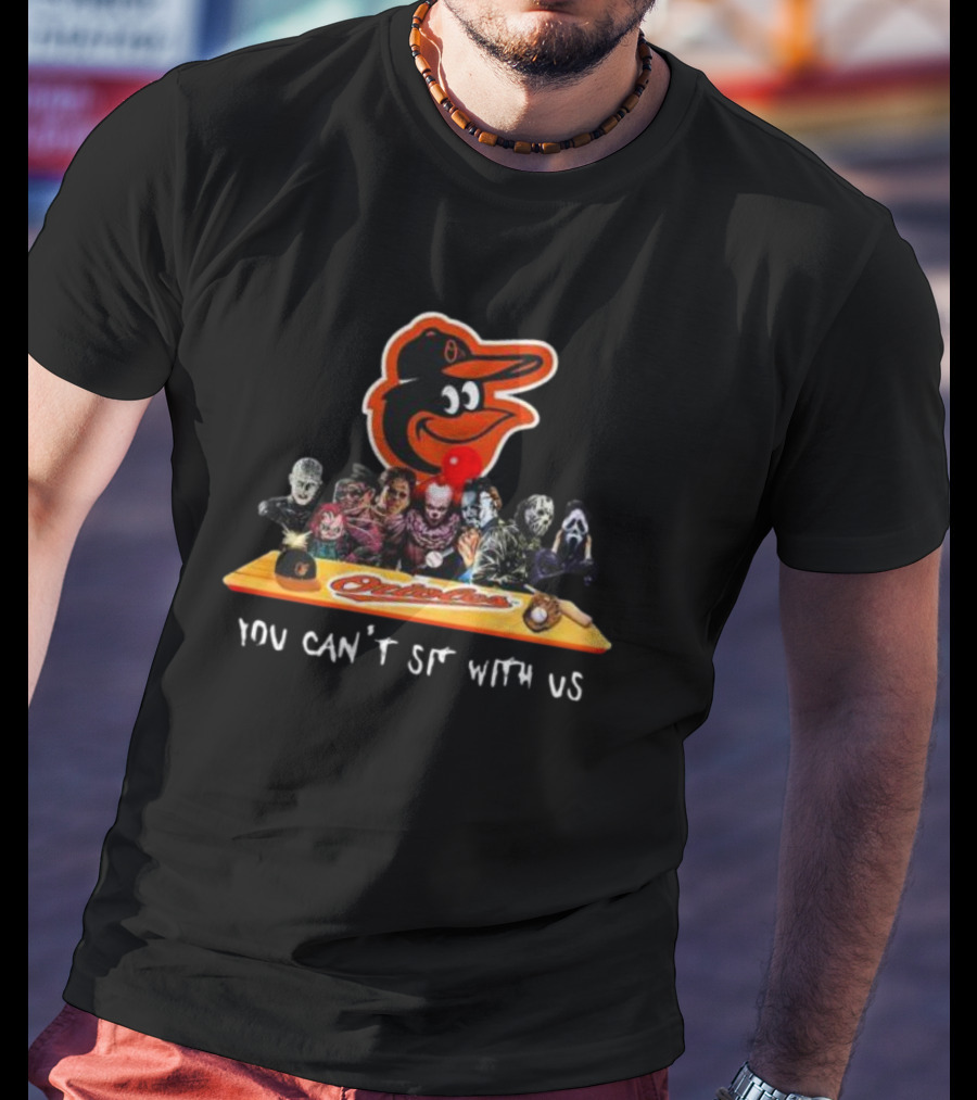 Baltimore Orioles Horror Movie Crossover You Can't Sit With Us T-Shirt