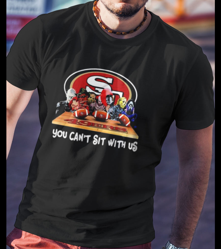 Horror Movie Characters San Francisco 49ers You Can’t Sit With Us Halloween T-Shirt