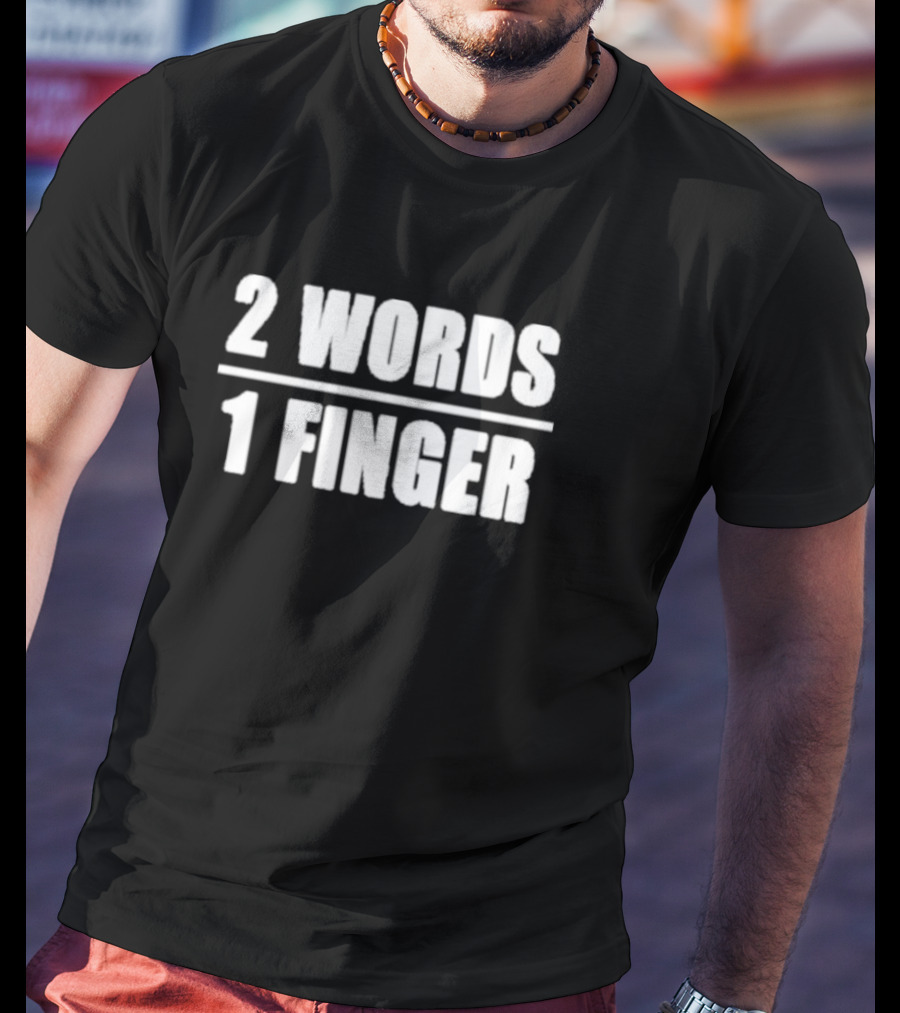 2 Words 1 Finger T-Shirt