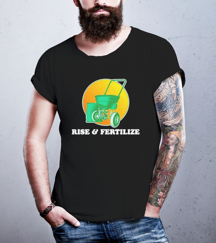 Middle Class Fancy Store Rise And Fertilize Spreader Gardening T-Shirt
