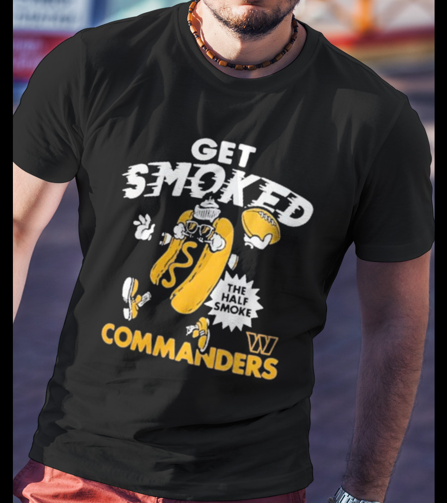 Get Smoked The Half Smoke Commanders Washington Commanders Homage NFL X Guy Fieri’s Flavortown T-Shirt