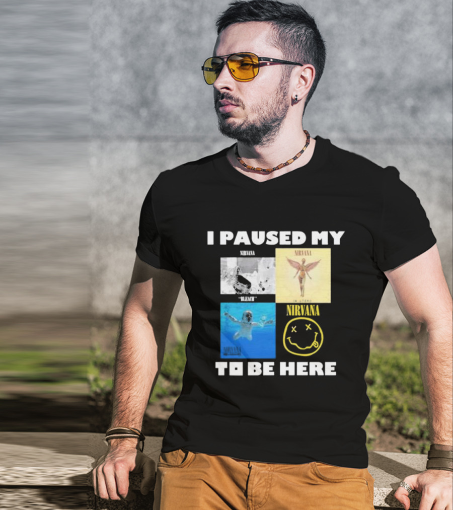I Paused My Nirvana To Be Here Nevermind Bleach In Utero Smiley Face T-Shirt