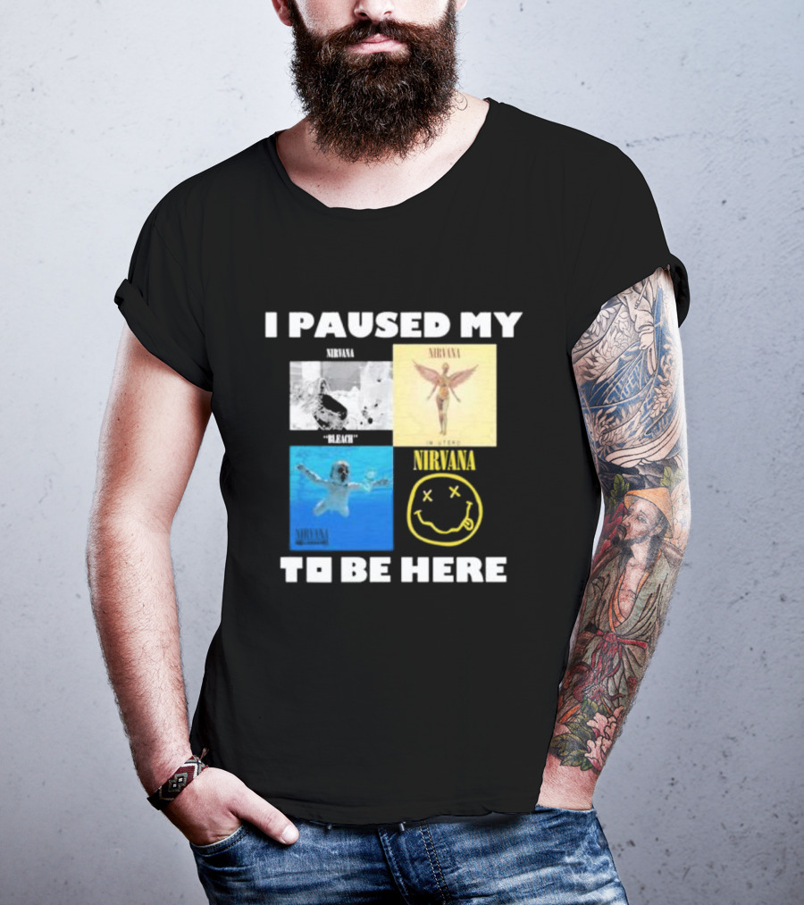 I Paused My Nirvana To Be Here Nevermind Bleach In Utero Smiley Face T-Shirt