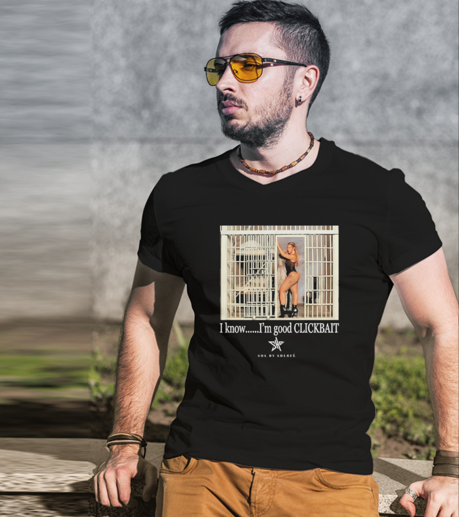 She By Shereé I Know I’m Good Clickbait Jail Cell Lingerie Pose T-Shirt