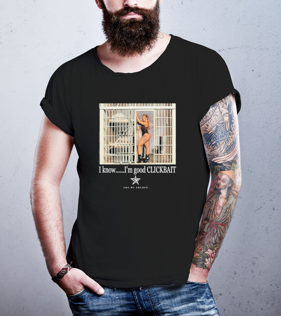 She By Shereé I Know I’m Good Clickbait Jail Cell Lingerie Pose T-Shirt