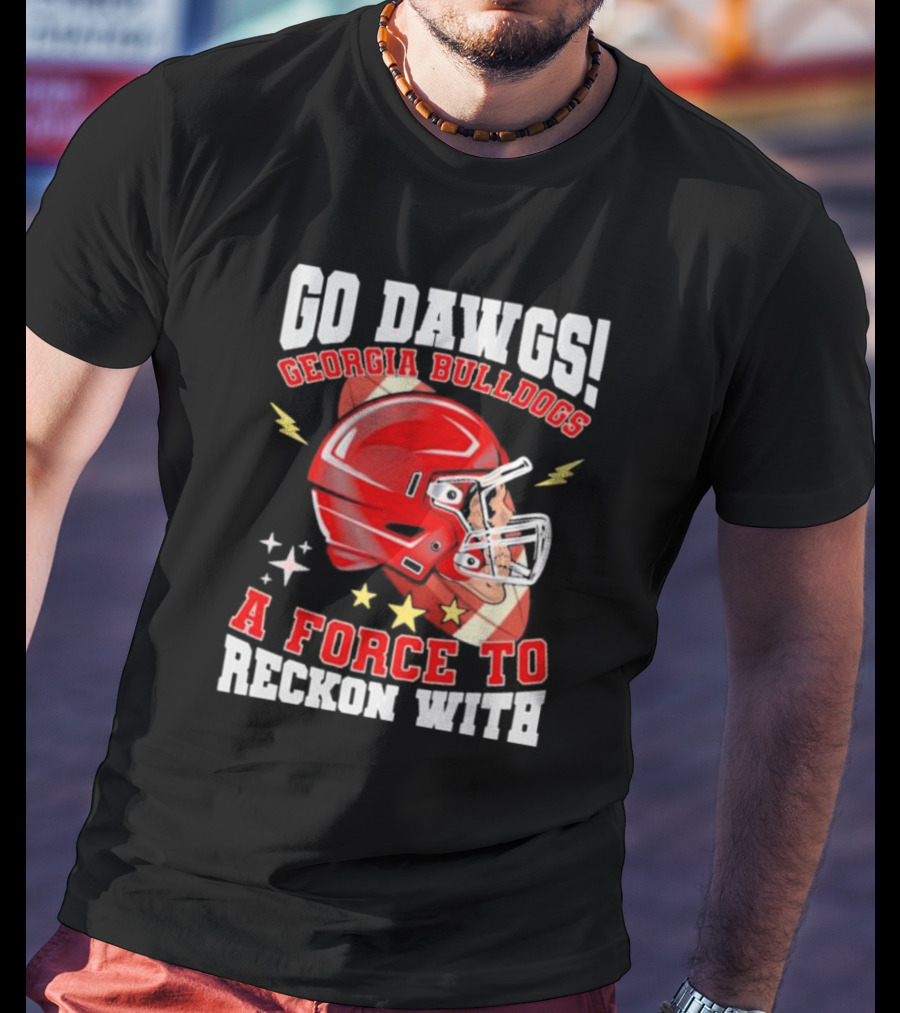 Go Dawgs Georgia Bulldogs A Force To Reckon With Football Helmet Stars Lightning T-Shirt