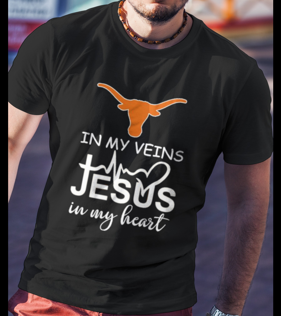 Texas Longhorns In My Veins Jesus In My Heart T-Shirt