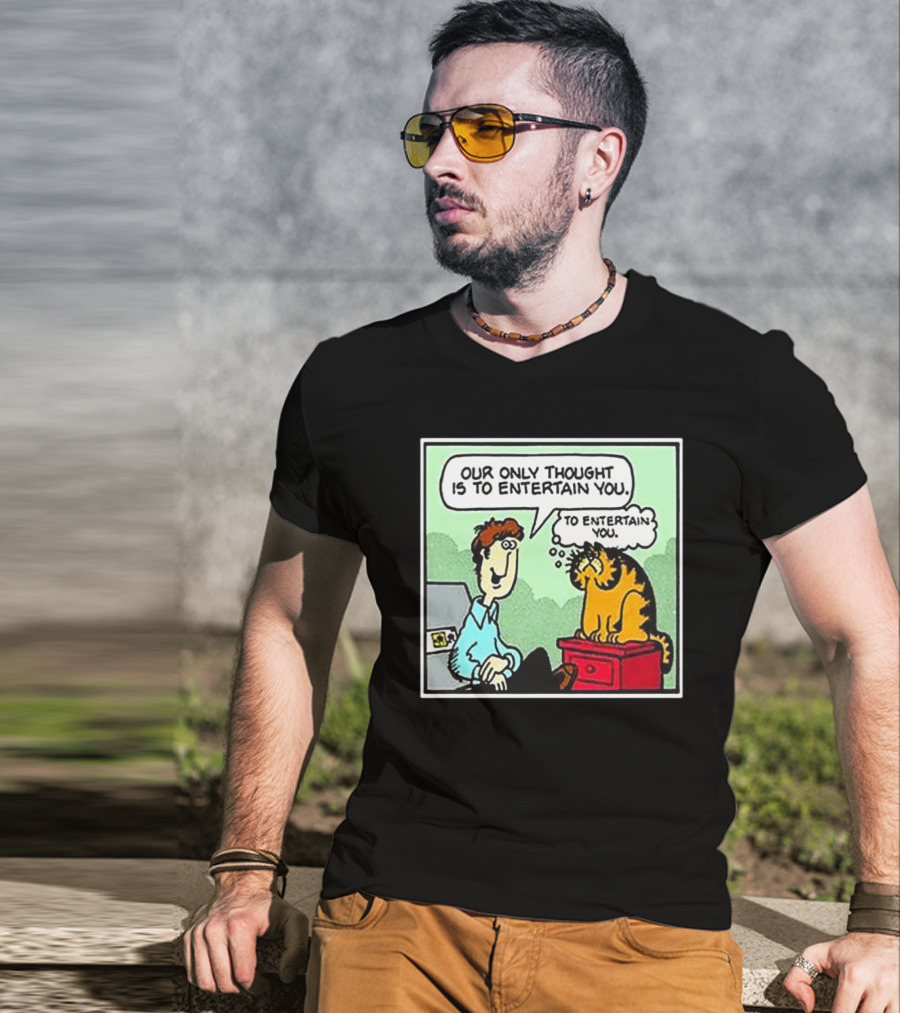 Jon And Garfield Speech Bubble Comic Our Only Thought Is To Entertain You T-Shirt