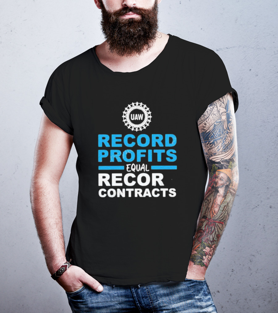 UAW Record Profits Equal Record Contracts T-Shirt