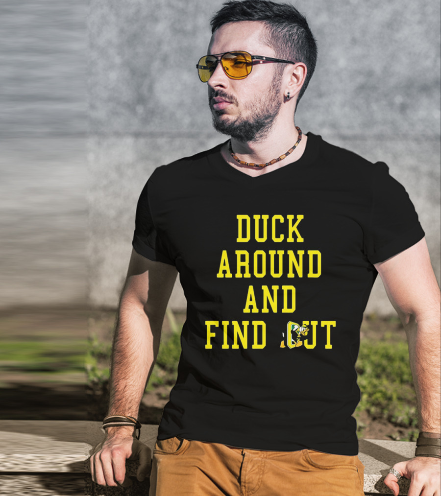 Oregon Ducks Duck Around And Find Out T-Shirt