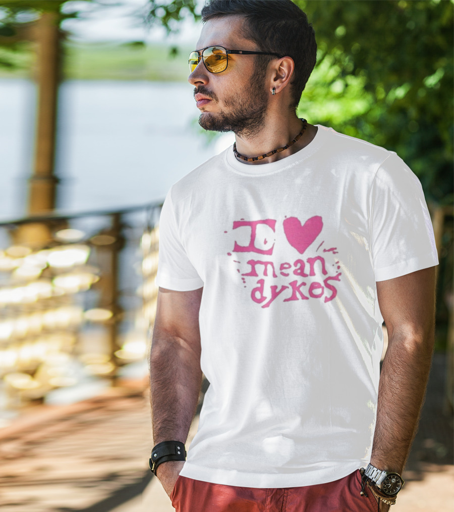 I Heart Mean Dykes Alternative To Heteronormative Fashion Choices T-Shirt