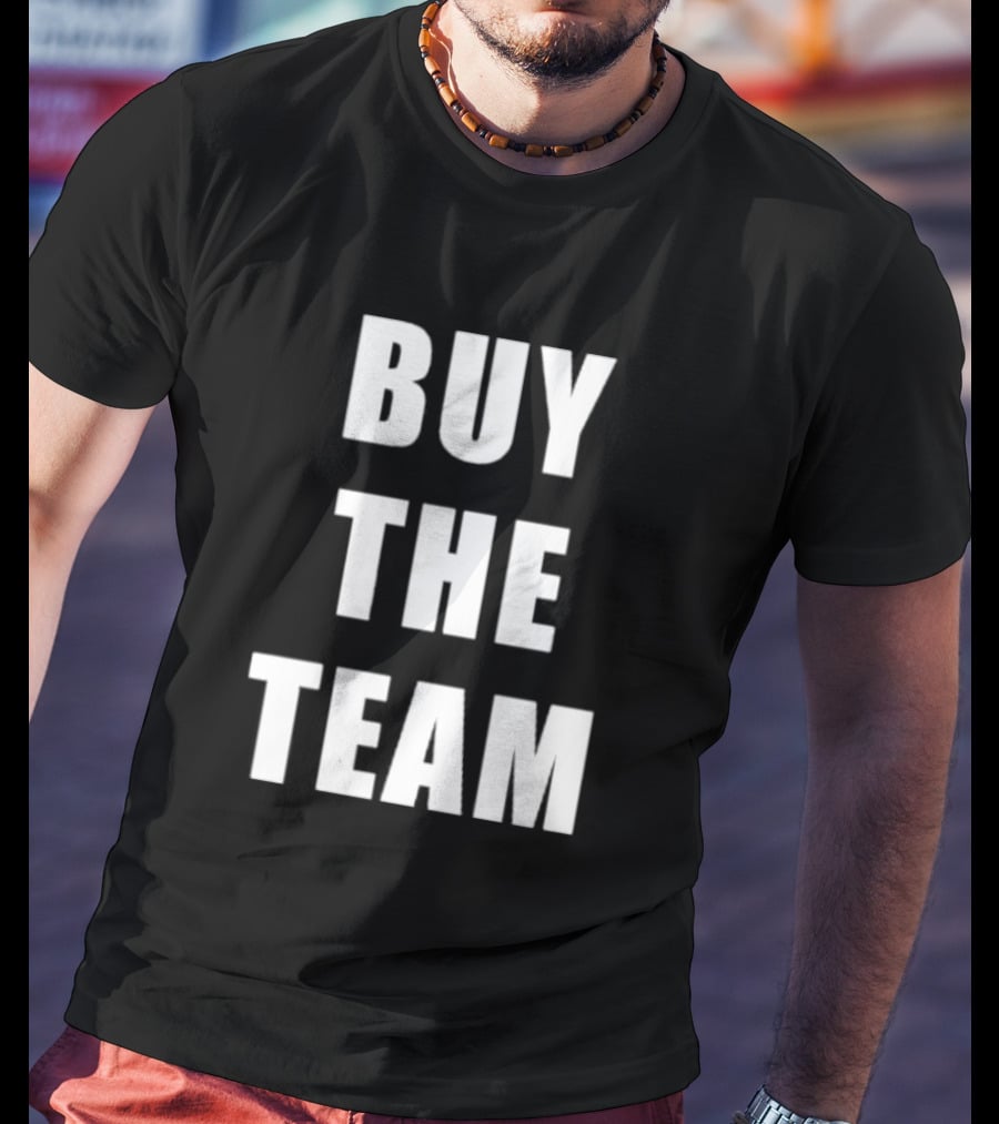 BUY THE TEAM Sports Ownership Fan T-Shirt