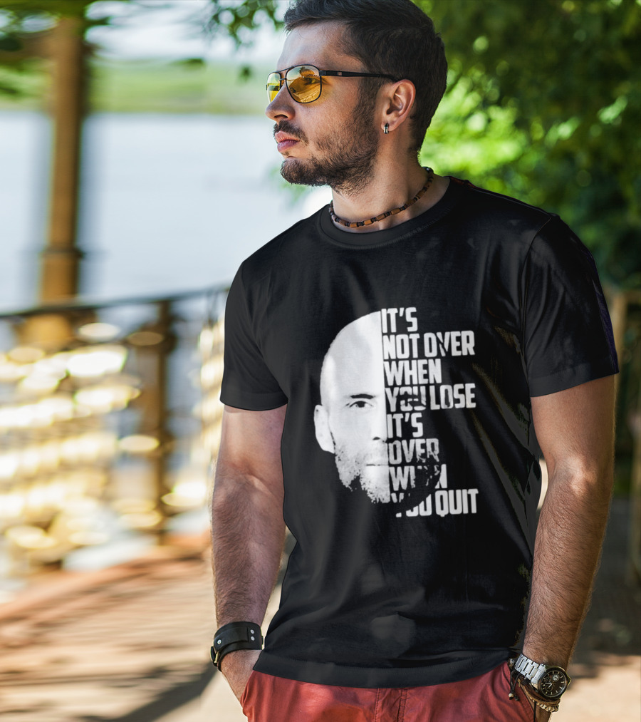 It’s Not Over When You Lose It’s Over When You Quit Jason Statham Fast And Furious Quote Motivational Image T-Shirt