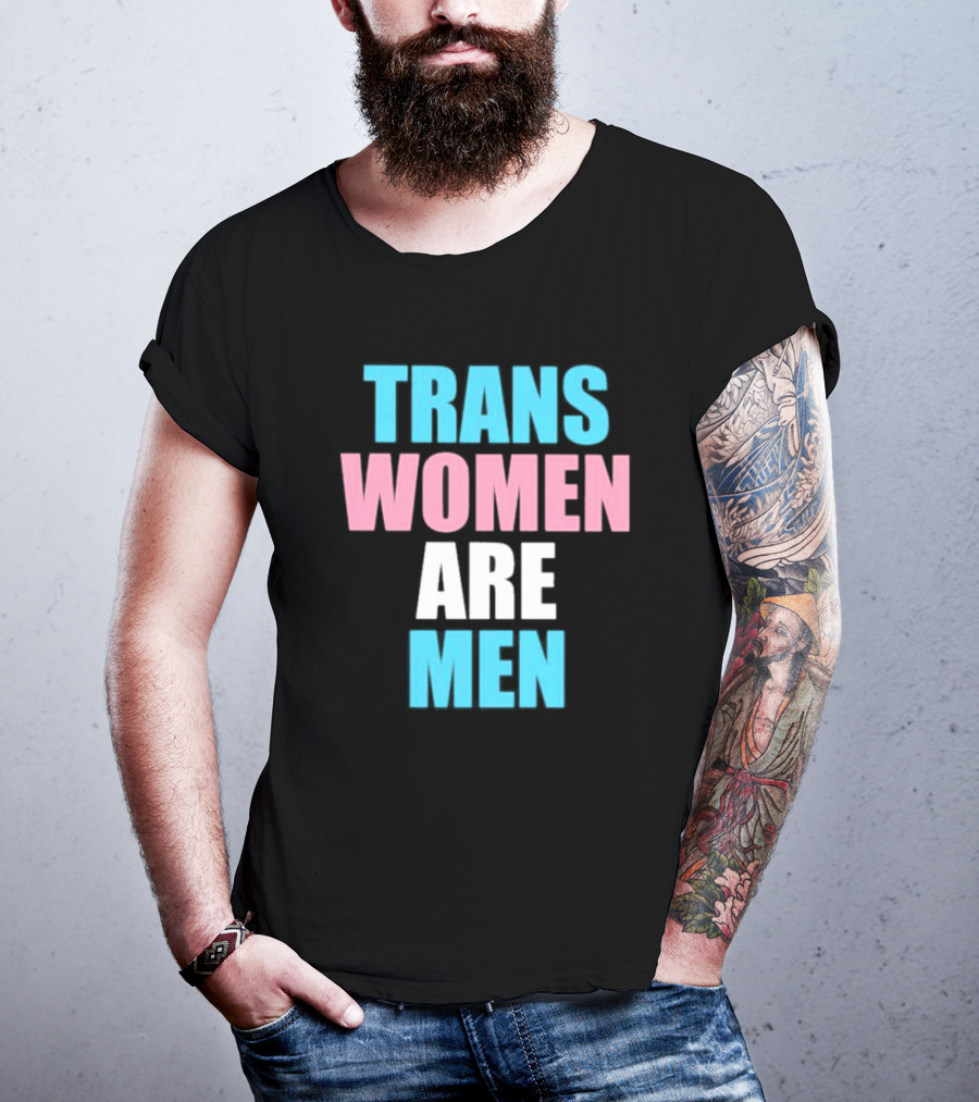 Trans Women Are Men T-Shirt