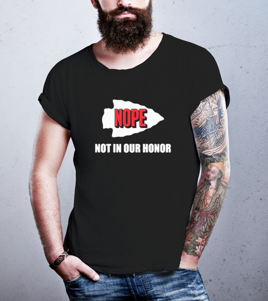 Nope Not In Our Honor Chiefs Pro Football T-Shirt
