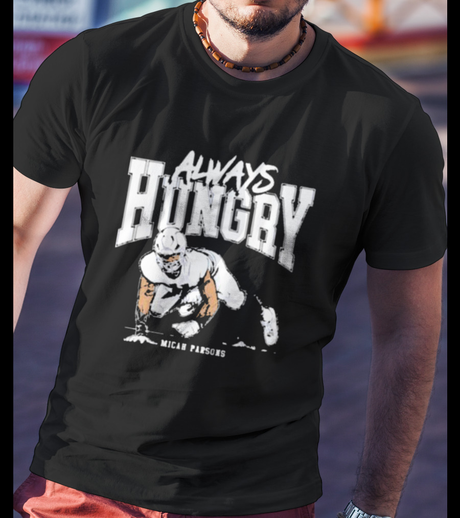 Micah Parsons Always Hungry Football Iconic Determination T-Shirt