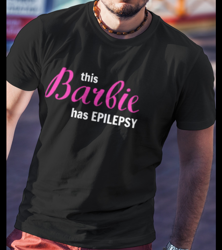 This Barbie Has Epilepsy T-Shirt