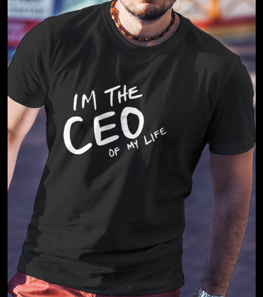 I Am The CEO Of My Life Zach Silberberg T-Shirt