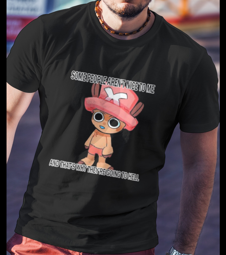Ceo Of Women Some People Aren’t Nice To Me One Piece Character And That’s Why They’re Going To Hell T-Shirt