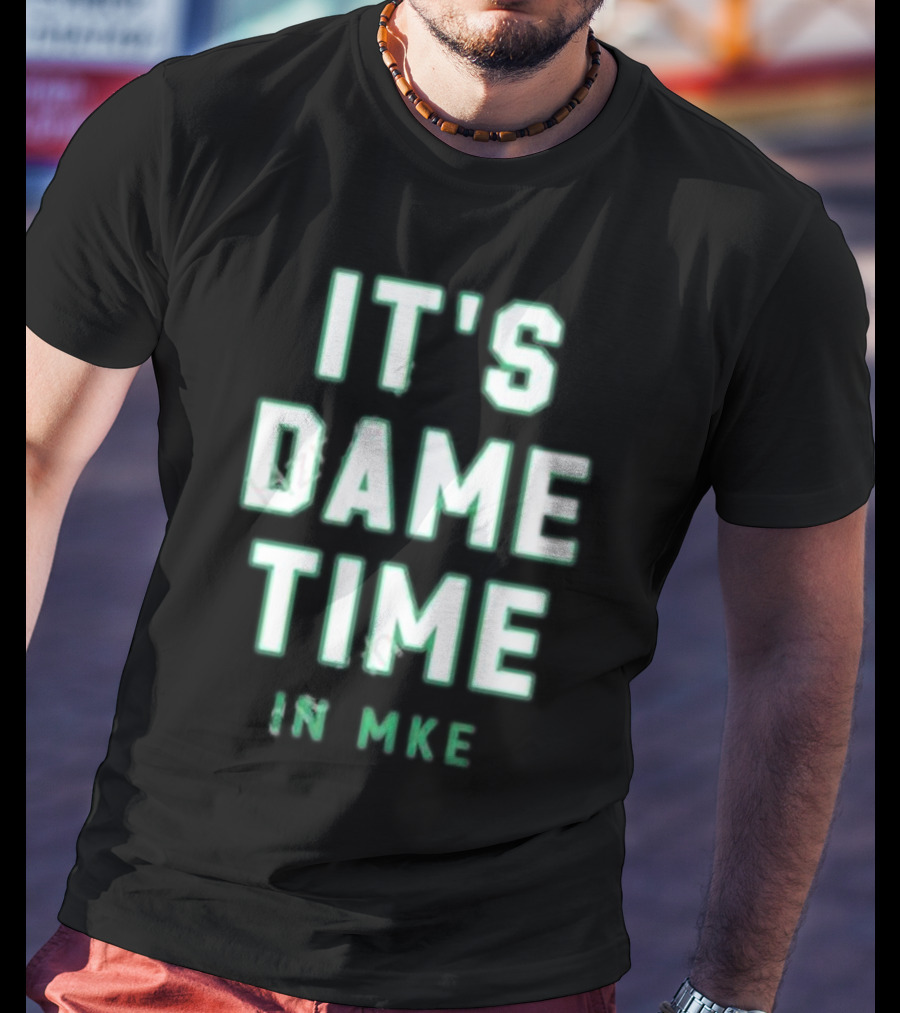 IT'S DAME TIME IN MKE Milwaukee Basketball Themes T-Shirt