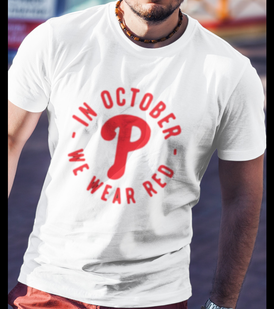 Phillies In October We Wear Red Philadelphia Baseball Red October T-Shirt