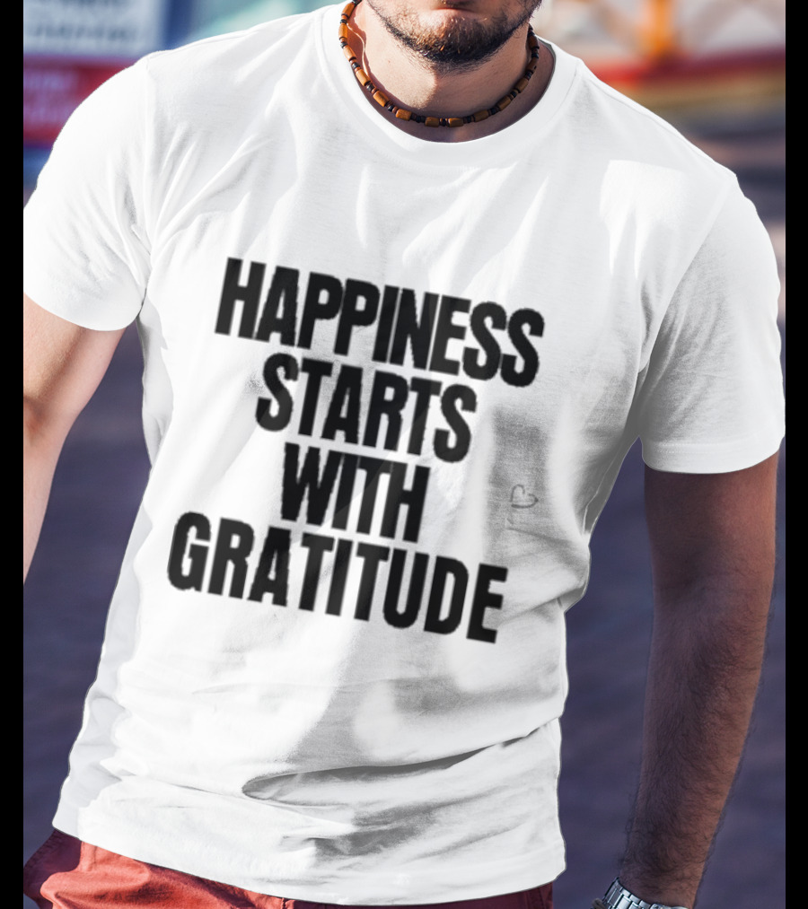 Happiness Starts With Gratitude Text With Small Heart T-Shirt