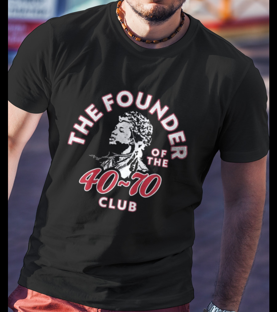 THE FOUNDER OF THE 40-70 CLUB T-Shirt